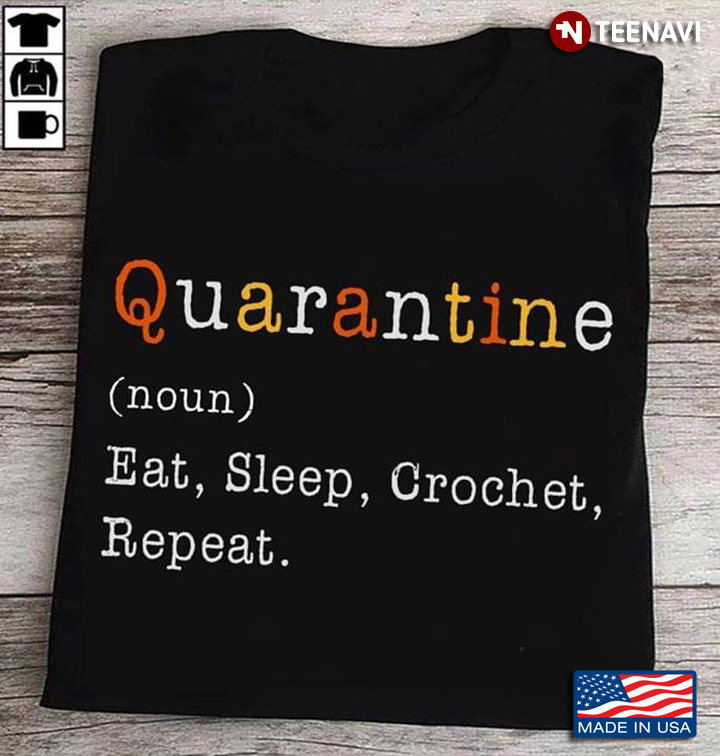 Quarantine Eat Sleep Crochet Repeat Coronavirus Pandemic