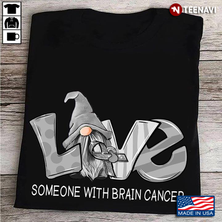 Gnome Love Someone With Brain Cancer