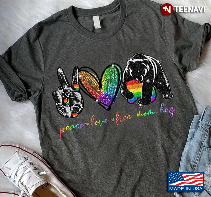 Peace Love Free Mom Hug Bear LGBT New Version