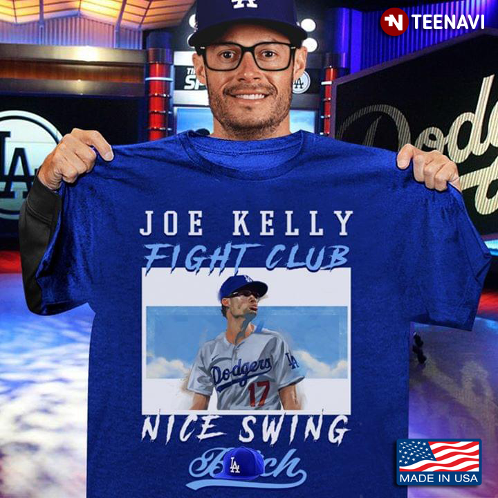 Joe Kelly Fight Club Nice Swing Los Angeles Dodgers T Shirt Hoodie