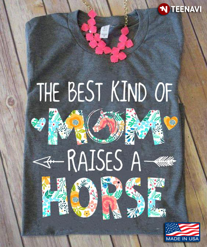 The Best Kind Of Mom Raises A Horse