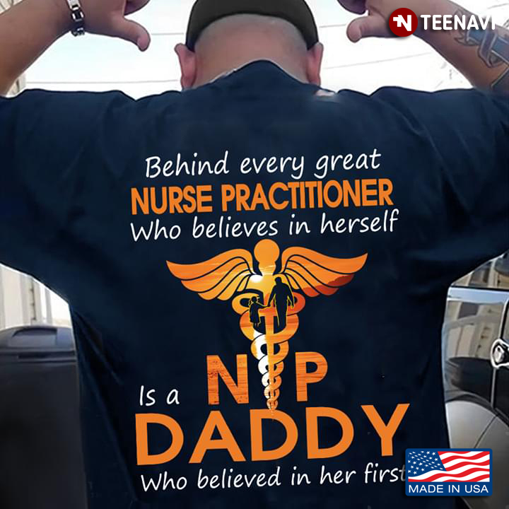 Behind Every Great Nurse Practitioner Who Believes In Herself Is A Daddy Who Believed In Her First