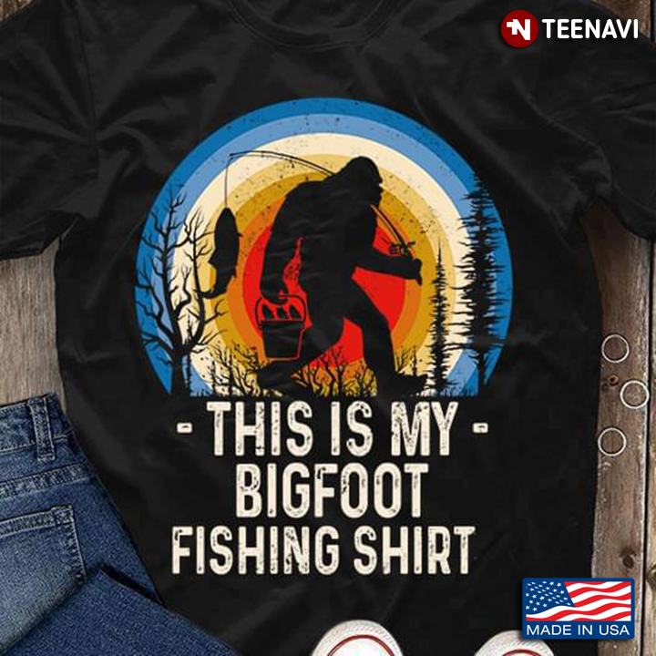 This Is My Bigfoot Fishing Shirt