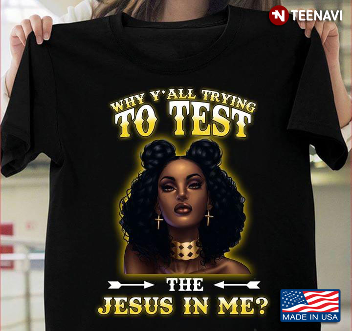Black Lady Why Y'all Trying To Test The Jesus In Me
