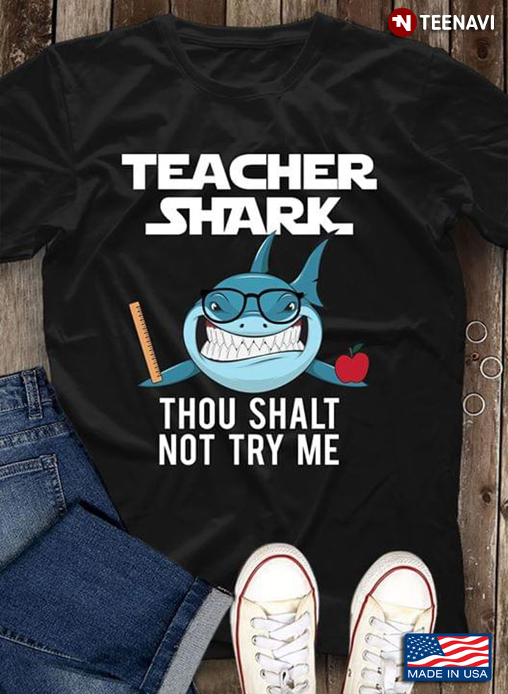 Teacher Shark Thou Shalt Not Try Me