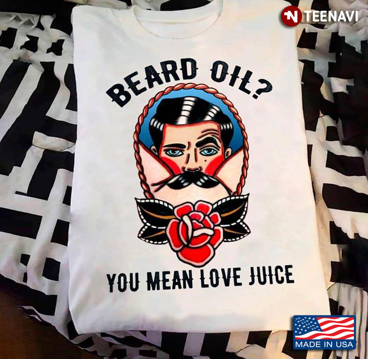 Beard Oil You Mean Love Juice Rose