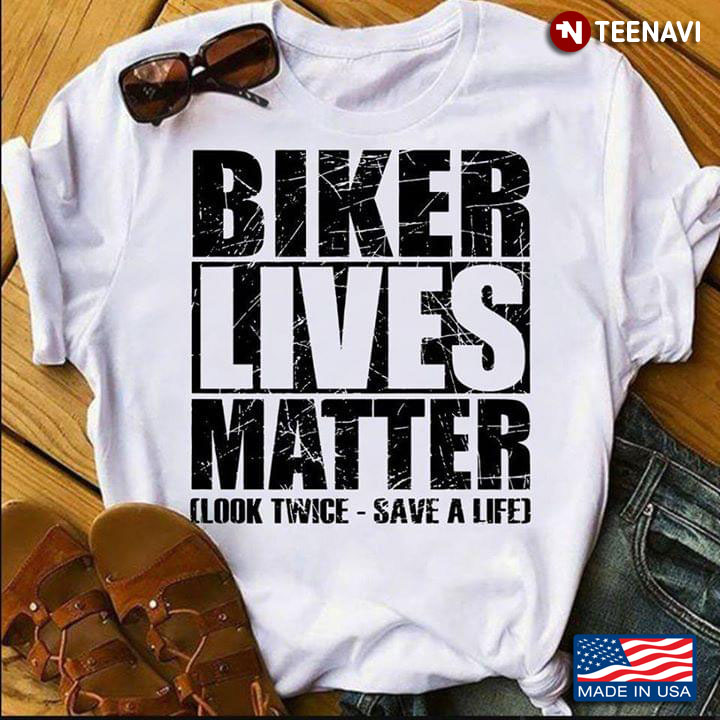 Biker Lives Matter Look Twice Save A Life