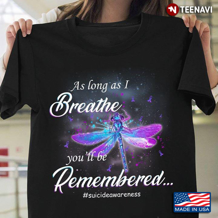 As Long As I Breathe You'll Be Remembered #suicideawareness Dragonfly