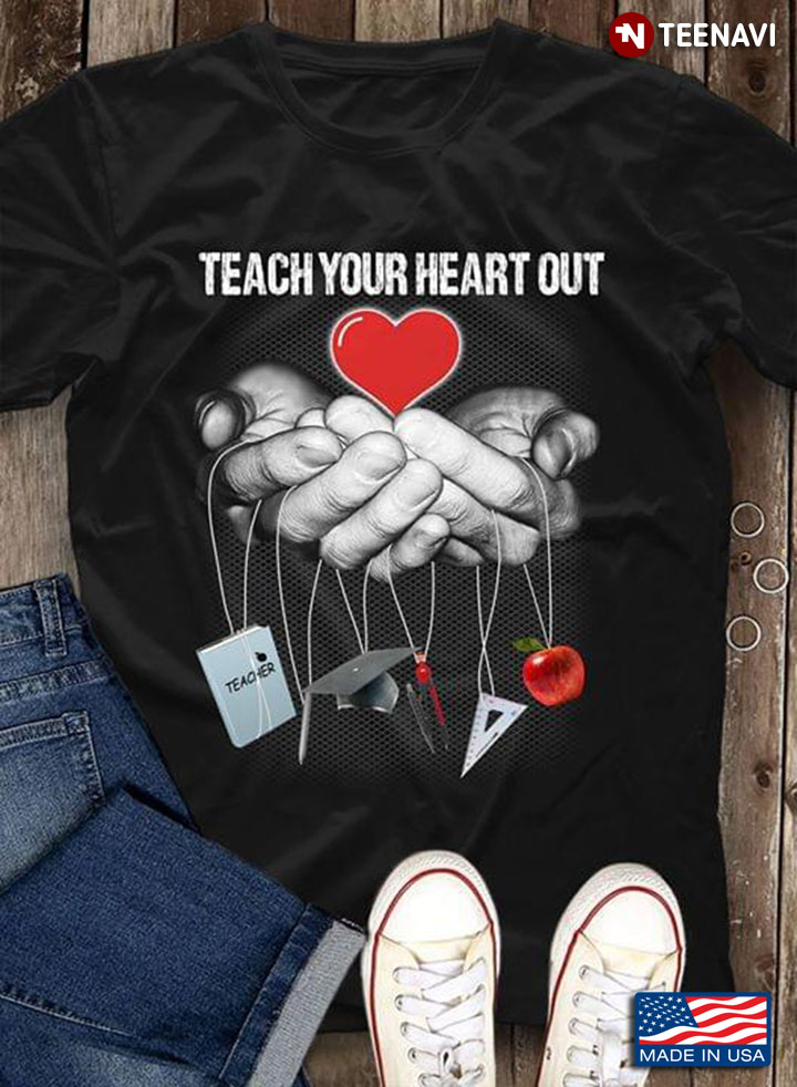Teach Your Heart Out Teacher