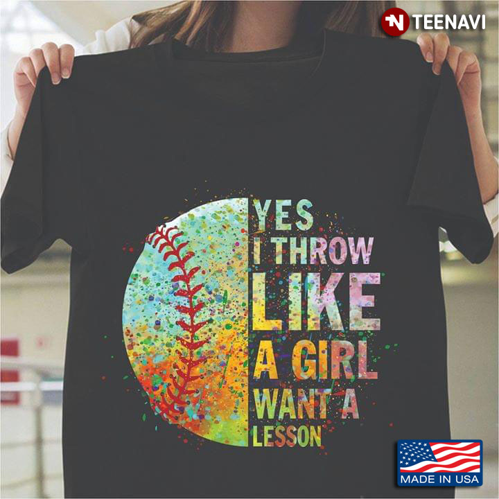 Yes I Throw Like A Girl Want A Lesson Softball