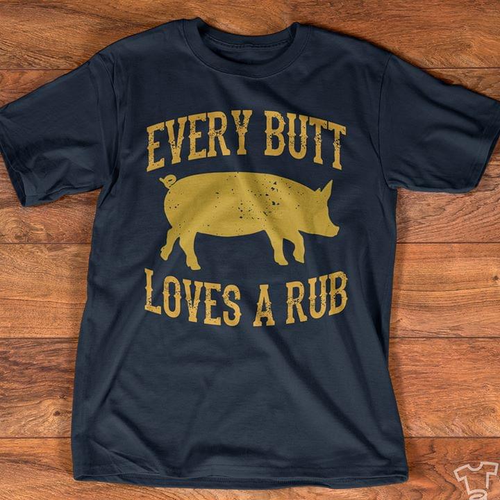 Every Butt Loves A Rub Pig BBQ