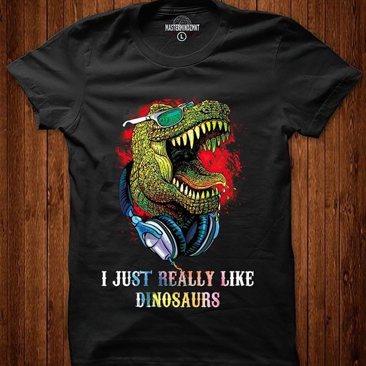 I Just Really Like Dinosaurs