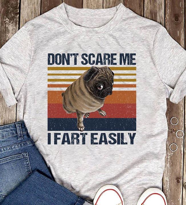 Pug Don't Scare Me I Fart Easily