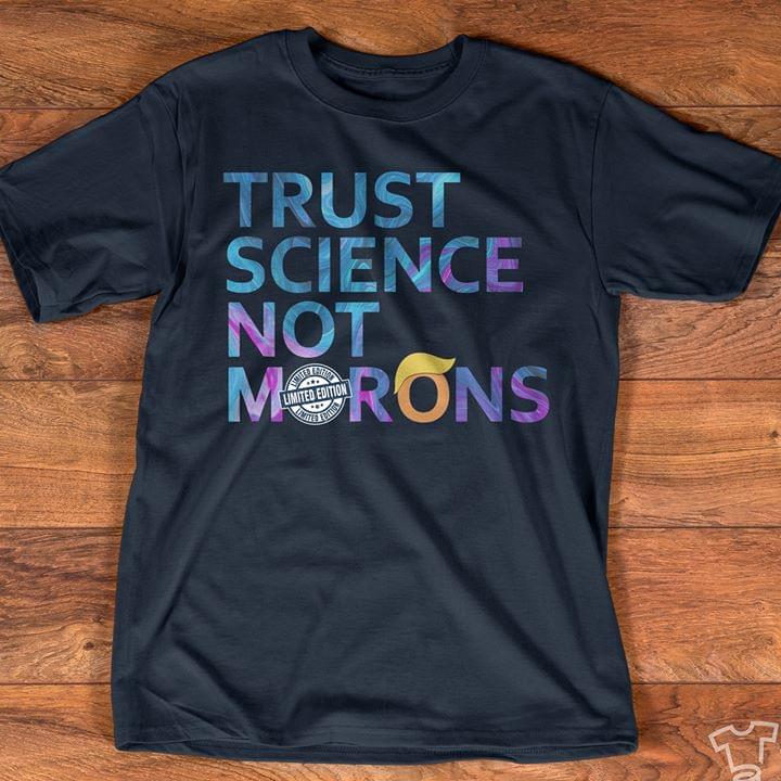 Trust Science Not Morons Donald Trump