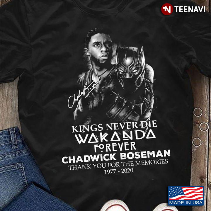 King Never Die Wakanda Forever Chadwick Boseman 1976 - 2020