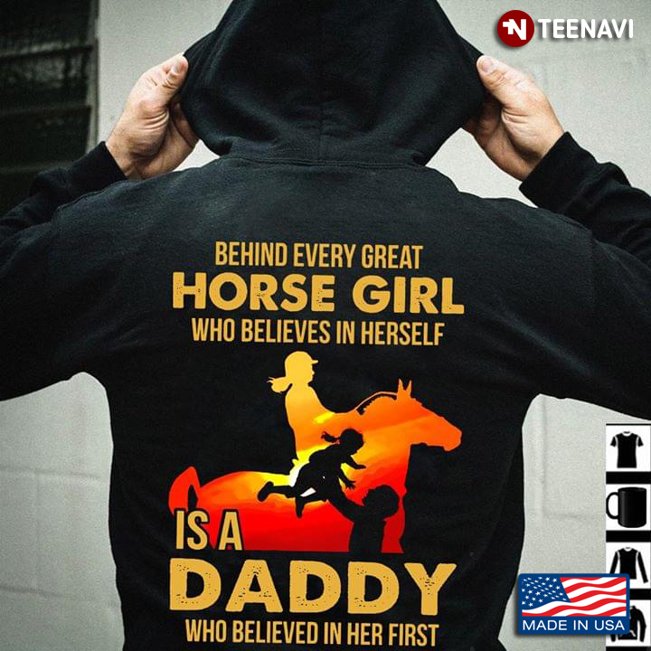 Behind Every Great Horse Girl Who Believes In Herself Is A Daddy Who Believed In Her First New