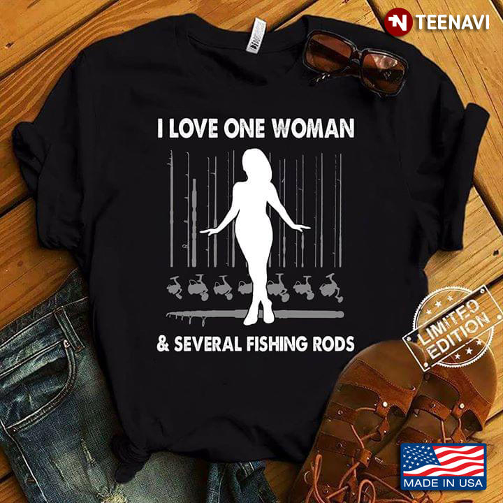I Love One Woman & Several Fishing Rods