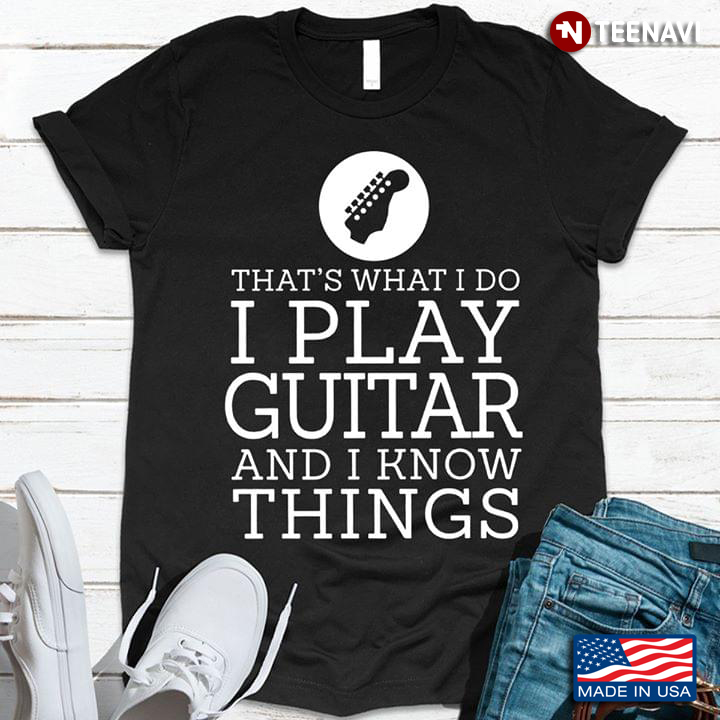 That's What I Do I Play Guitar And I Know Things New Version