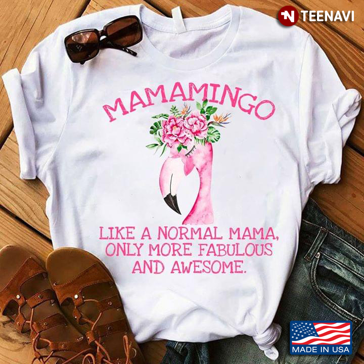 Mamamingo Like A Normal Mama Only More Fabulous And Awesome