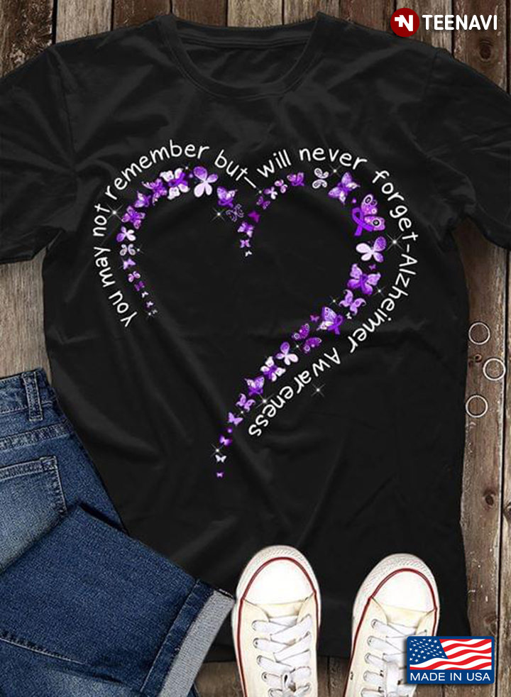 Butterflies You May Not Remember But I Will Never Forget Alzheimer Awareness New Design