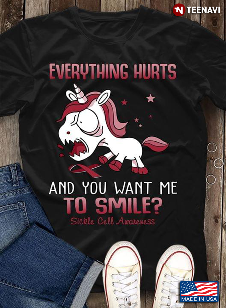 Unicorn Everything Hurts And You Want Me To Smile Sickle Cell Awareness