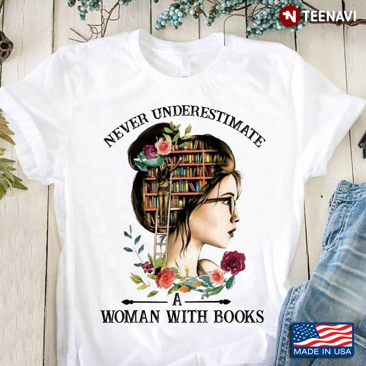 Never Undestimate A Woman With Books