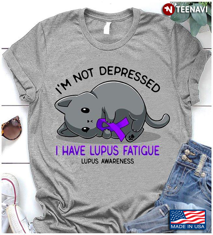Cute Cat I'm Not Depressed I have Lupus Fatigue Lupus Awareness