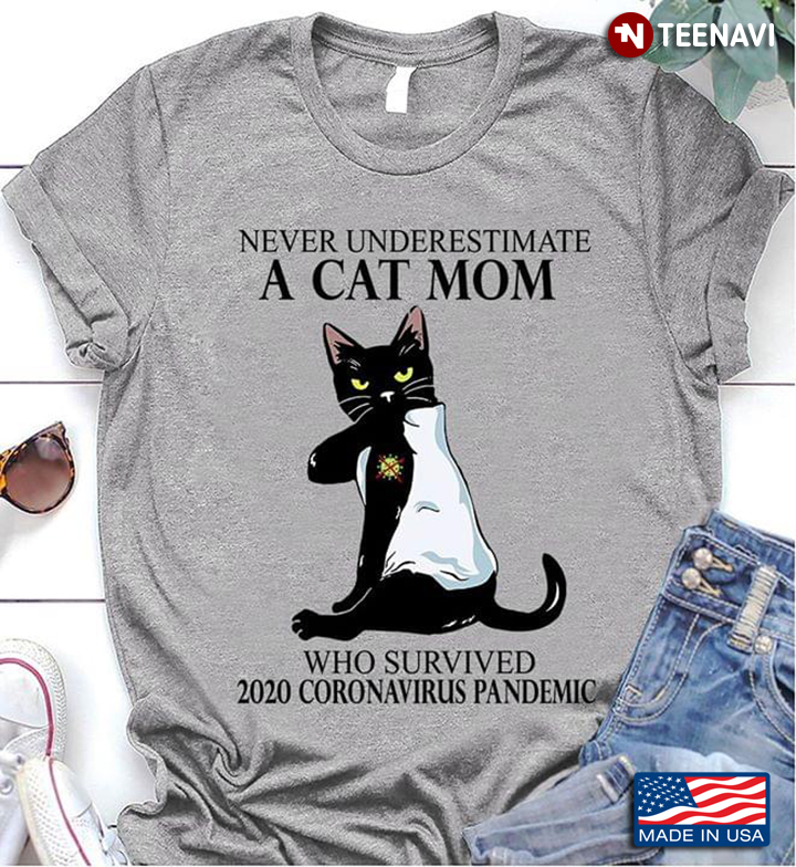 Never Inderestimate A Cat Mom Who Survived 2020 Coronavirus Pandemic