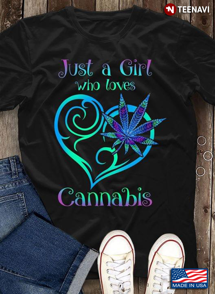 Heart Just A Girl Who Loves Cannabis New Version