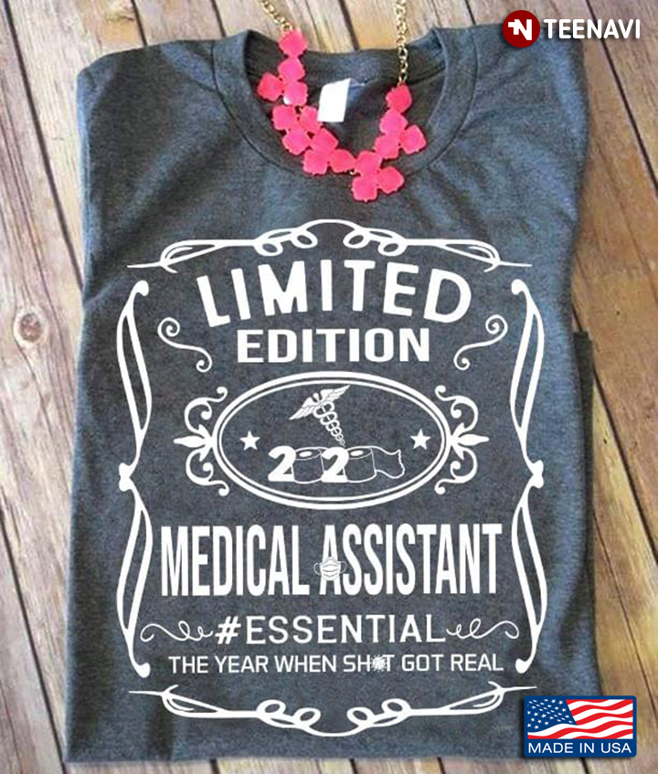 Limited Edition 2020 Medical Assistant Essential The Year When Shit Got Real Coronavirus Pandemic
