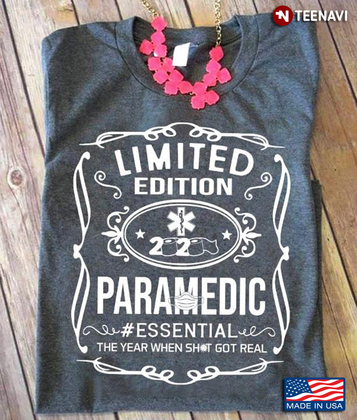 Limited Edition 2020 Paramedic Essential The Year When Shit Got Real COVID 19