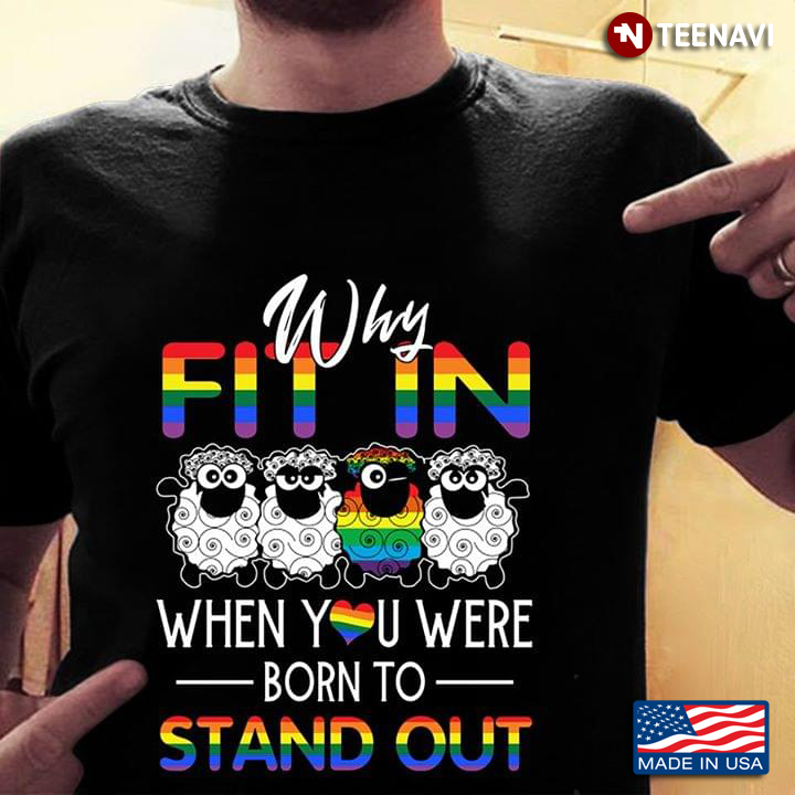 Why Fit In Sheep When You Were Born To Stand Out LGBT