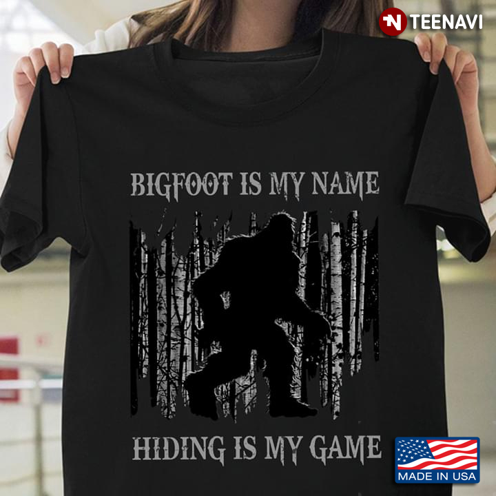 Bigfoot Is My Name Hiding Is My Game