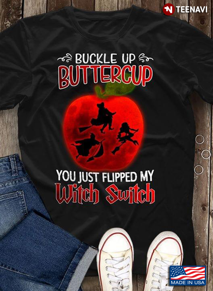 Buckle Up Buttercup You Just Flipped Witch Switch Halloween