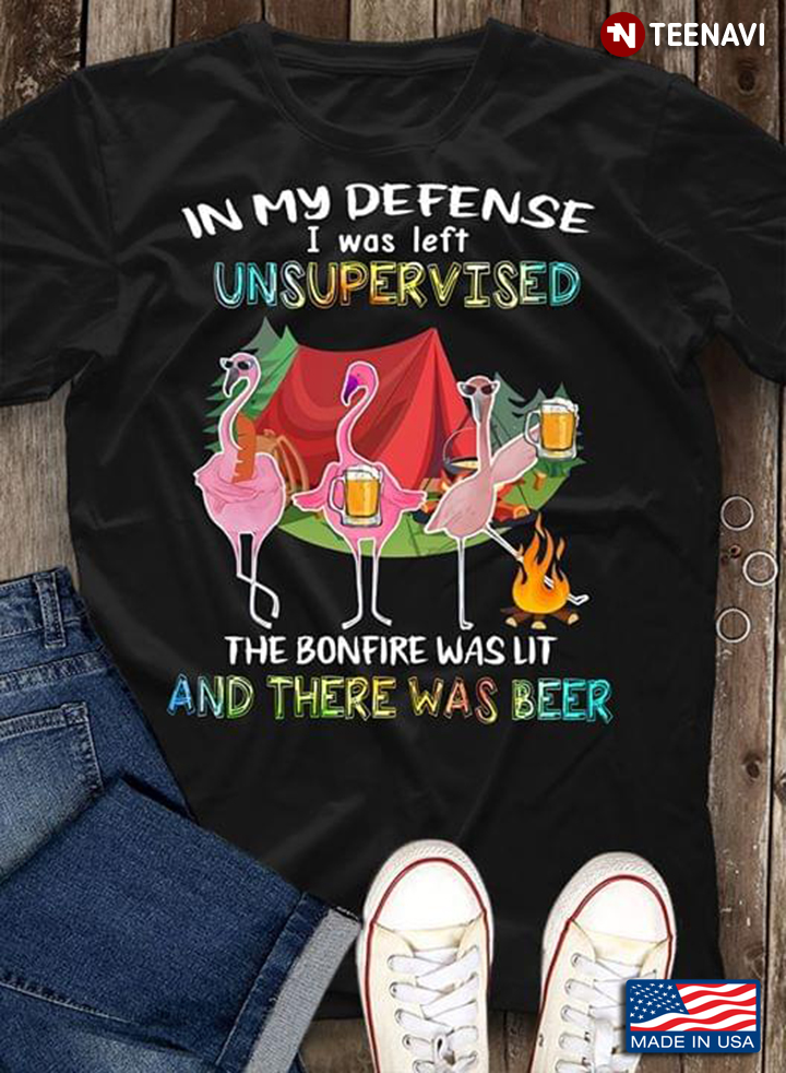 Flamingo Camping In My Defense I Was Left Unsupervised The Bonfire Was Lit And There Was Beer