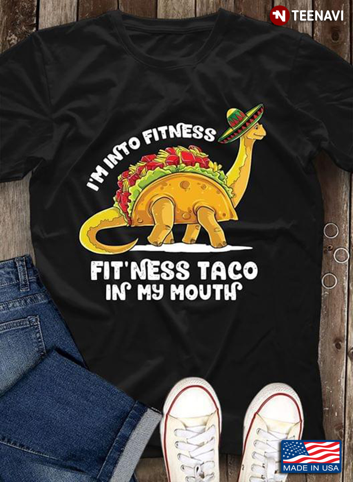 Dinosaur I'm Into Fitness Fit'ness Taco In My Mouth