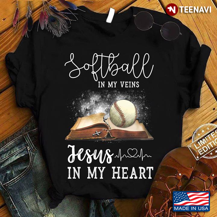 Softball In My Veins Jesus In My Heart
