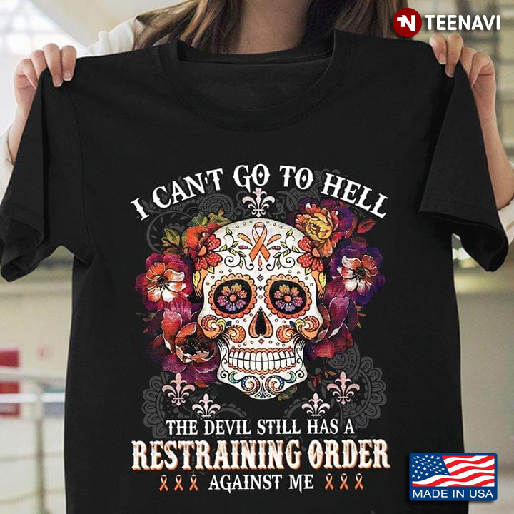 Skull I Can't Go To Hell the Devil Still Has A Restraining Order Against Me
