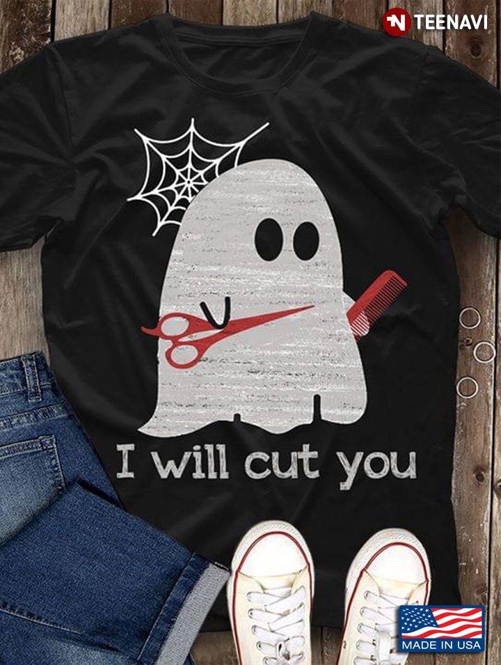 Hair Dresser Ghost I Will Cut You Halloween T-Shirt