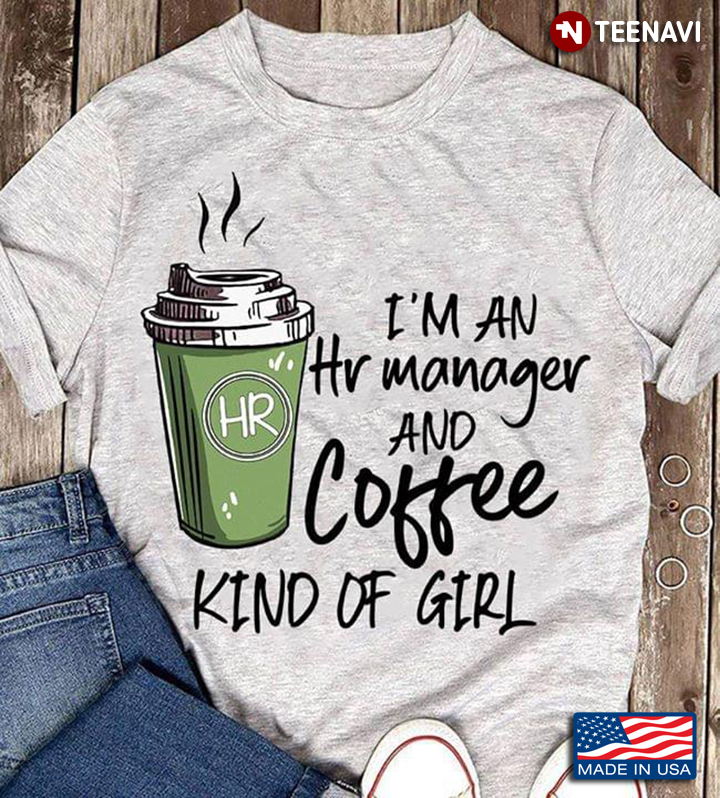 I'm An Hr Manager And Coffee Kind Of Girl