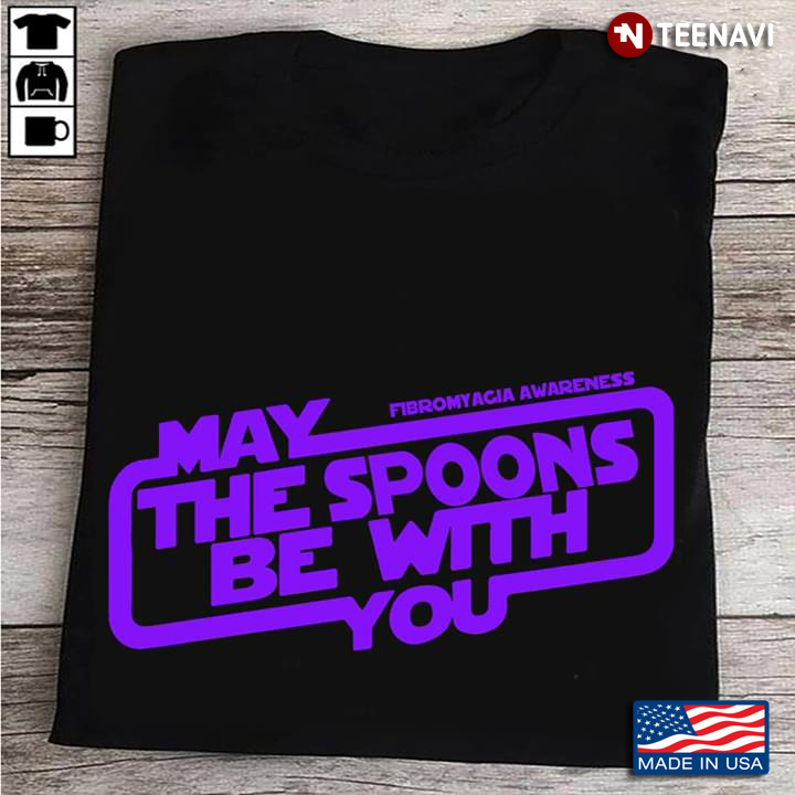 May The Spoons Be With You Fibromyacia Awareness.