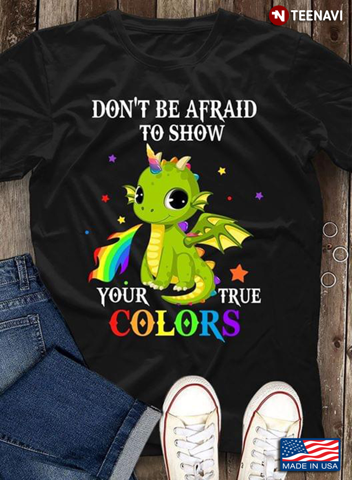 Dragon Unicorn Don't Be Afraid Your True Colors