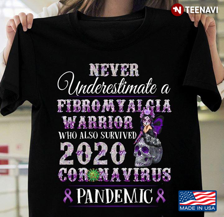 Catrina Never Underestimate A Fibromyalgia Warrior Who Also Survived 2020 Coronavirus Pandemic