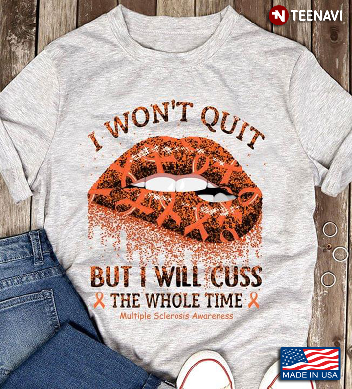 I Won't Quit But I Will Cuss The Whole Time Multiple Sclerosis Awareness New Design