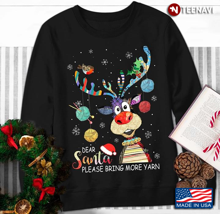 Christmas Dear Santa Please Bring More Yarn Reindeer