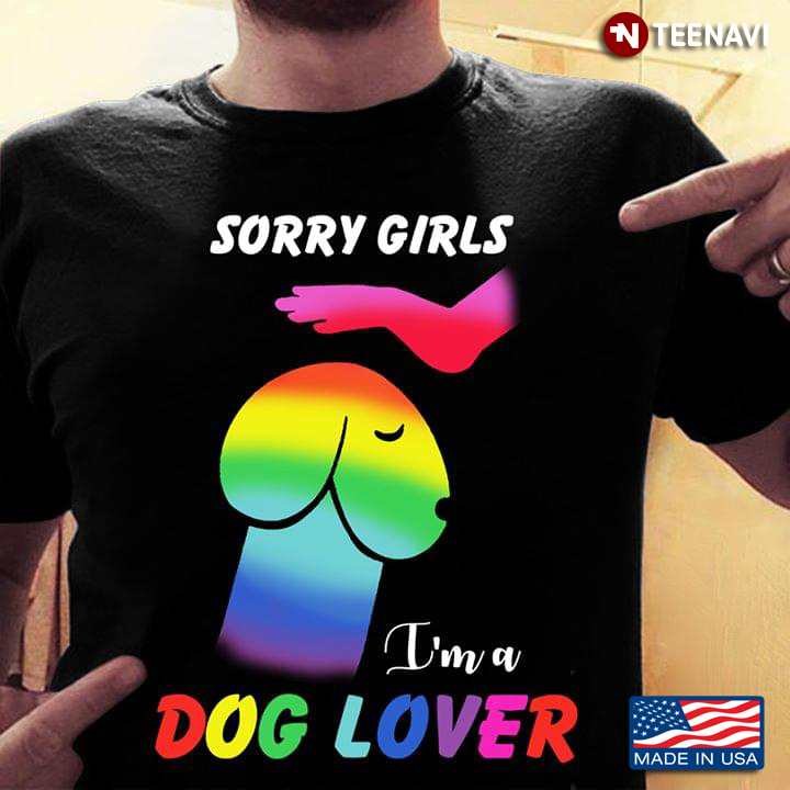 Penis Sorry Girls I'm A Dog Lover LGBT
