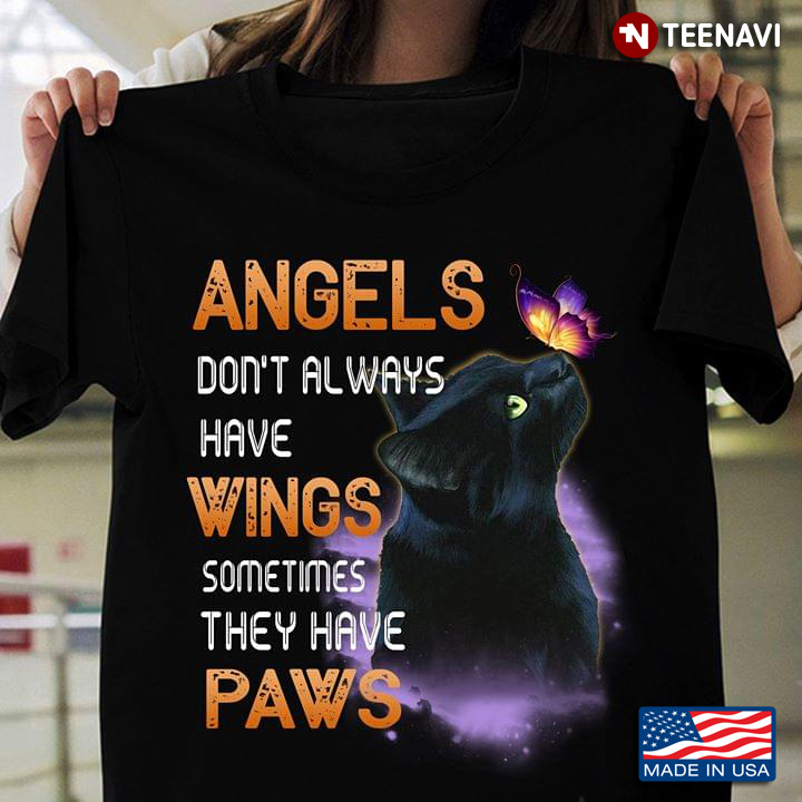 Black Cat With Butterfly Angels Don't Always Have Wings Sometimes They Have Paws