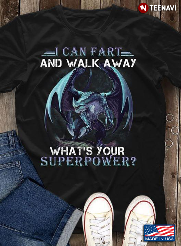 Dinosaur I Can Fart And Walk Alway What's Your Superpower