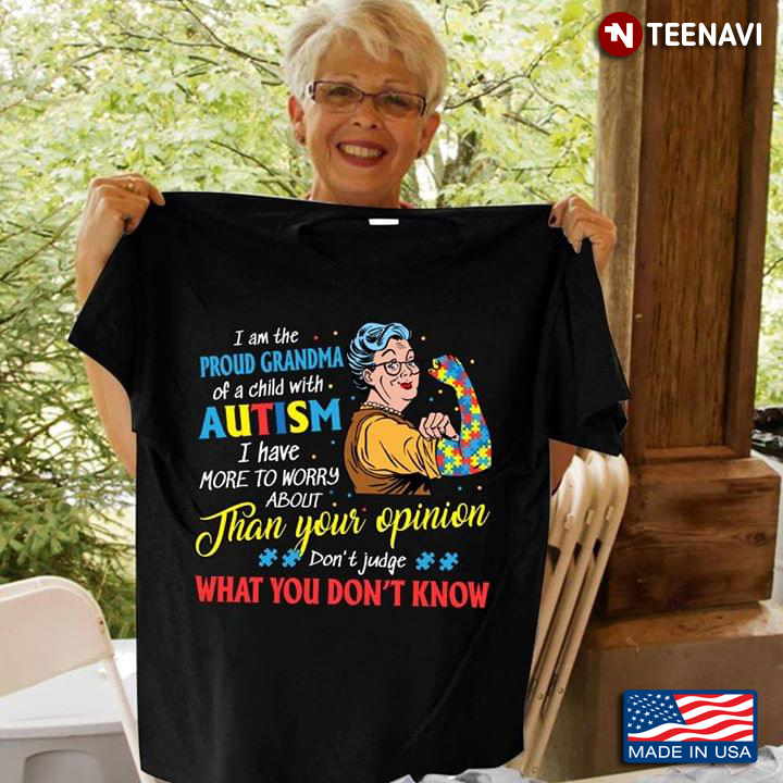 I Am Proud Grandma Of A Child With Autism I Have More To Worry About Than Your Opinion Don't Judge