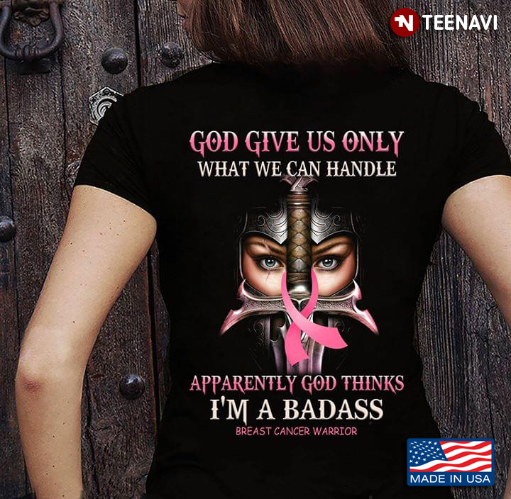 Armor OfGod Give Us Only What We Can Handle Apparently God Thinks I'm A Badass Breast Cancer Warrior